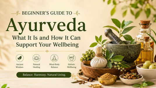 Beginner's Guide to Ayurveda: What It Is and How It Can Support Your Wellbeing